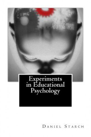 Knjiga Experiments in Educational Psychology Daniel Starch Ph D