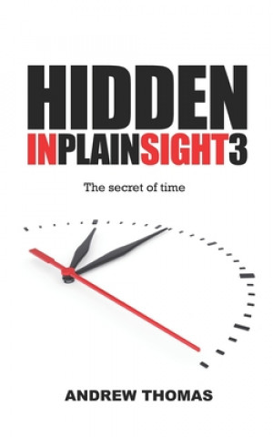 Knjiga Hidden in Plain Sight 3: The Secret Of Time Dr Andrew H Thomas