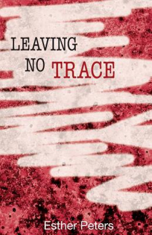 Carte Leaving No Trace Esther Peters
