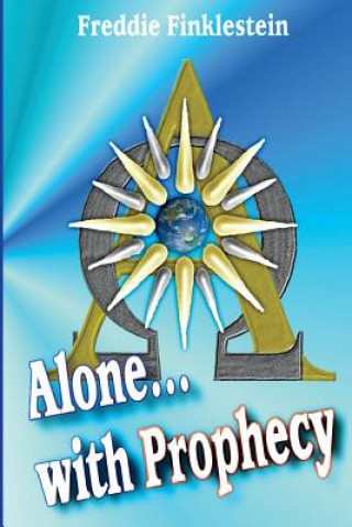 Книга Alone... with Prophecy: A scifi/Fantasy Novel Freddie Finklestein