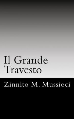 Книга Il Grande Travesto: A shadow is what you are, the stars are where you roam. Revenge is what you seek as serenity swallows you whole. Power Zinnito M Mussioci