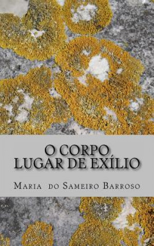 Carte O corpo, lugar de exílio: Poesia Maria Do Sameiro Barroso