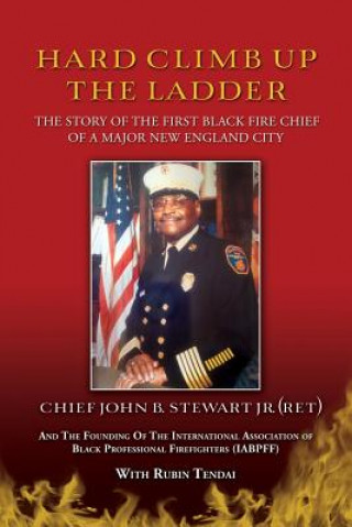 Könyv Hard Climb Up The Ladder: The Story of the First Black Fire Chief of A Major New England City Rubin Tendai