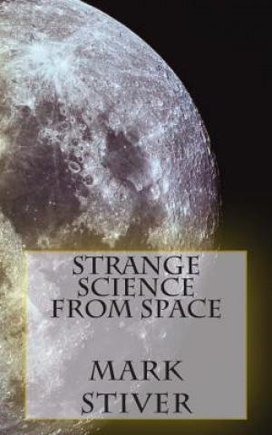 Kniha Strange Science from Space Mark Stiver