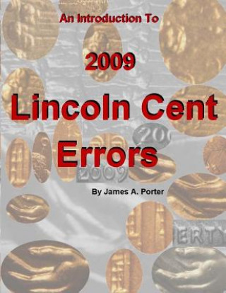 Kniha An Introduction to 2009 Lincoln Cent Errors James A Porter