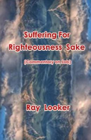 Kniha Suffering for Righteousness Sake: Commentary on Job Ray Looker