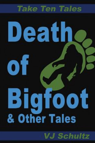 Kniha Death of Bigfoot & Other Tales V J Schultz