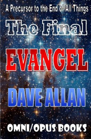 Livre The Final Evangel: A Precursor to the end of all things MR Dave Allan