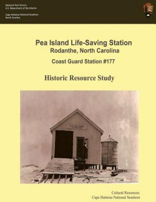 Carte Pea Island Life-Saving Station Rodanthe, North Carolina Coast Guard Station #177: Historic Resource Study Douglas Stover