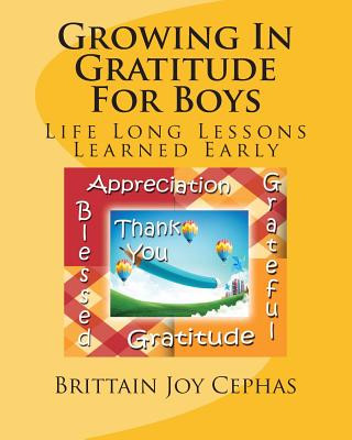 Knjiga Growing In Gratitude For Boys: Life Long Lessons Learned Early Brittain Joy Cephas