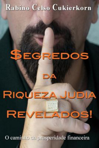 Книга $egredos da Riqueza Judia Revelados!: O caminho da prosperidade financeira Rabino Celso Cukierkorn