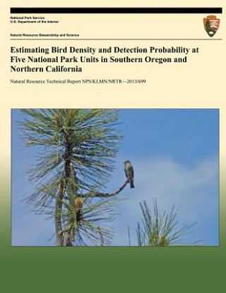 Könyv Estimating Bird Density and Detection Probability at Five National Park Units in Southern Oregon and Northern California Jaime L Stephens