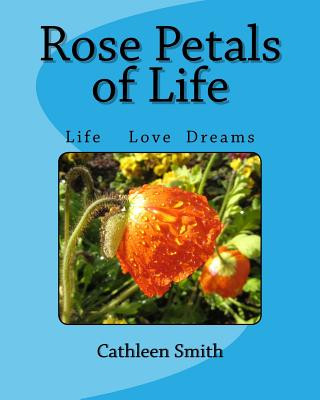 Livre Rose Petals of Life: Rose Petals of Life MS Cathleen Ann Smith