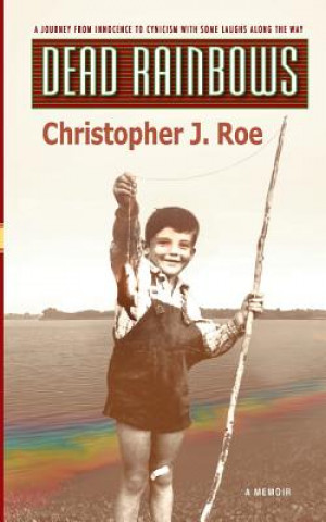 Kniha Dead Rainbows Christopher J Roe