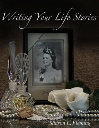 Kniha Writing Your Life Stories Sharon L Fleming