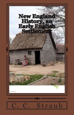 Carte New England History, an Early English Settlement C C Straub