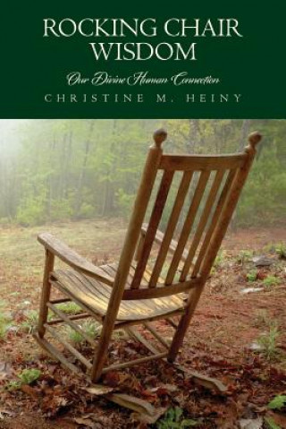 Carte Rocking Chair Wisdom Our Divine Human Connection Christine M Heiny