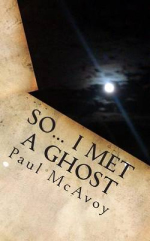 Carte So... I Met a Ghost Paul McAvoy