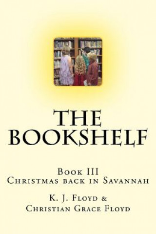 Kniha The Bookshelf: Christmas back in Savannah K J Floyd