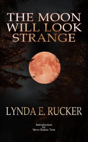 Buch The Moon Will Look Strange Lynda E Rucker