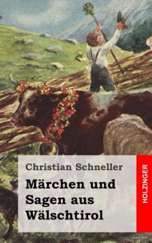 Kniha Märchen und Sagen aus Wälschtirol Christian Schneller