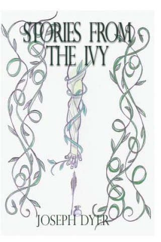 Knjiga Stories from the Ivy: A collection of strange tales Joseph Dyer