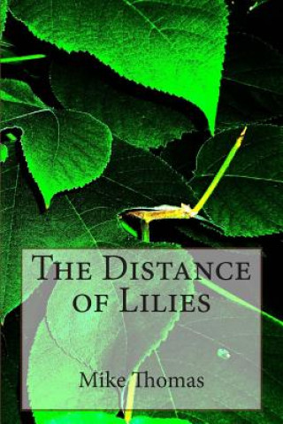 Knjiga The Distance of Lilies Mike Thomas