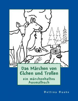 Carte Das Märchen von Elchen und Trollen: zum Ansehen, Lesen und Ausmalen Bettina Buske