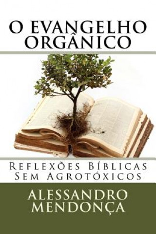 Kniha O Evangelho Orgânico: Reflex?es Bíblicas Sem Agrotóxicos Alessandro Mendonca