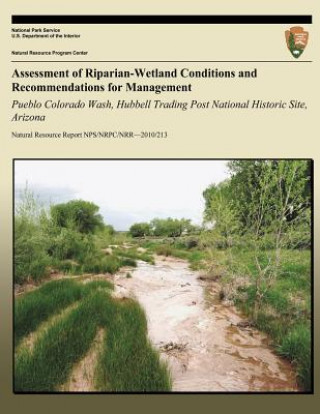 Carte Assessment of Riparian-Wetland Conditions and Recommendations for Management: Pueblo Colorado Wash, Hubbell Trading Post National Historic Site, Arizo Joel Wagner