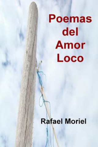 Kniha Poemas del Amor Loco Rafael Moriel