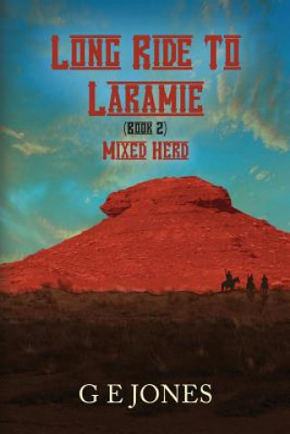 Kniha Long Ride To Laramie (book 2) Mixed Herd G E Jones