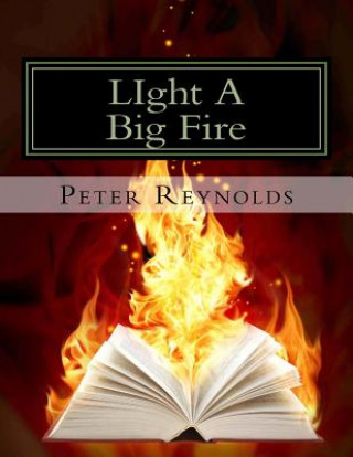 Carte LIght A Big Fire: Complete guide to building eBooks for the kindle Peter Reynolds