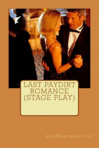 Книга Last Paydirt Romance (Stage Play) Lisa Kristinardottir
