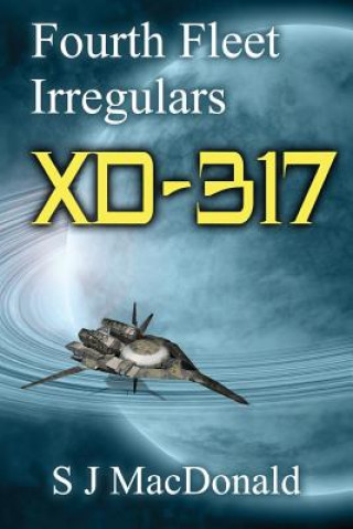 Knjiga XD: 317: Fourth Fleet Irregulars S J MacDonald