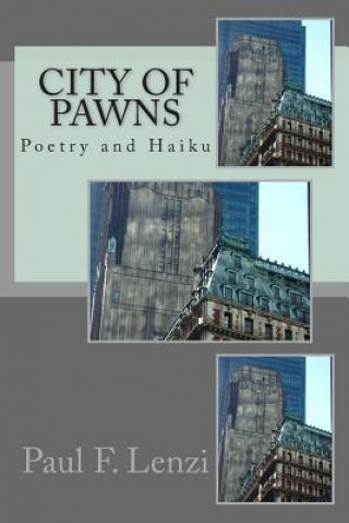 Kniha City of Pawns: A Collection of Poetry and Haiku Paul F Lenzi