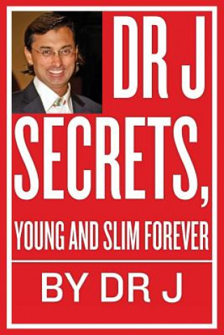 Könyv Dr J Secrets, Young and Slim Forever Dr J