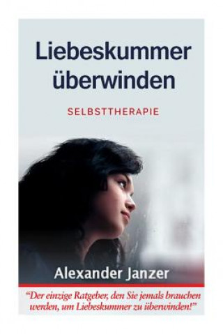 Kniha Liebeskummer überwinden: Selbsttherapie Alexander Janzer