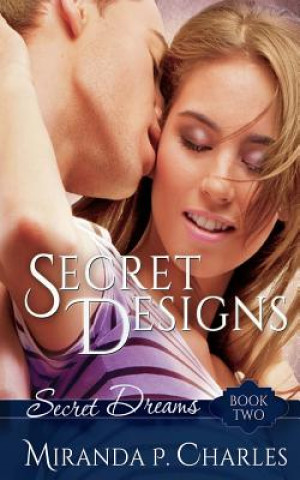 Kniha Secret Designs (Secret Dreams Contemporary Romance 2) Miranda P Charles