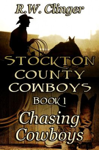 Kniha Stockton County Cowboys Book 1: Chasing Cowboys R W Clinger