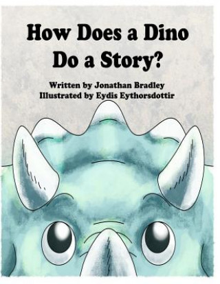 Książka How Does a Dino Do a Story Jonathan Bradley