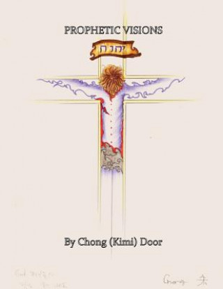 Książka Prophetic Visions Chong (Kimi) Door