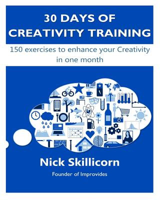 Książka 30 days of Creativity Training: 150 exercises to enhance your Creativity in one month MR Nick Skillicorn