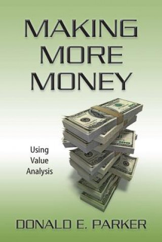 Libro Making More Money: Using Value Analysis Donald E Parker