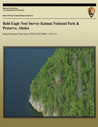 Book Bald Eagle Nest Survey Katmai National Park & Preserve, Alaska Leslie Witter