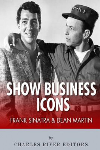 Kniha Frank Sinatra & Dean Martin: Show Business Icons Charles River Editors