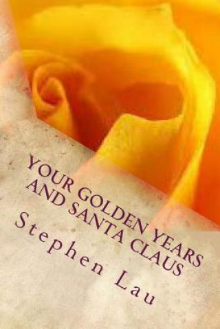 Βιβλίο Your Golden Years and Santa Claus MR Stephen Lau