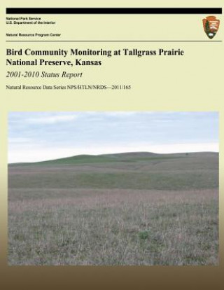 Knjiga Bird Community Monitoring at Tallgrass Prairie National Preserve, Kansas: 2001-2010 Status Report David G Peitz