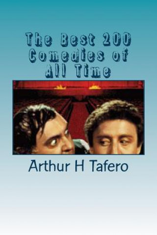 Kniha The Best 200 Comedies of All Time Arthur H Tafero