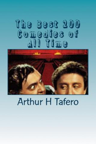 Książka The Best 200 Comedies of All Time Arthur H Tafero